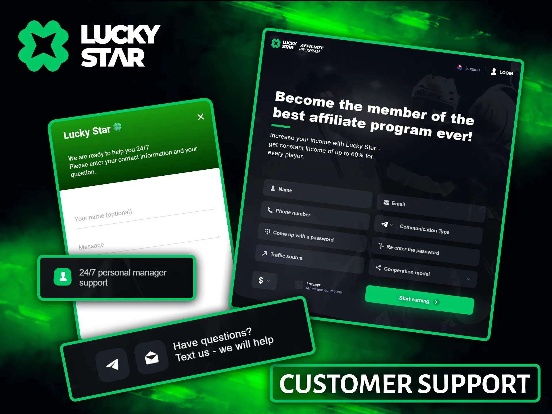 Get 24/7 professional customer support in real time for any questions regarding your partnership with Lucky Star.