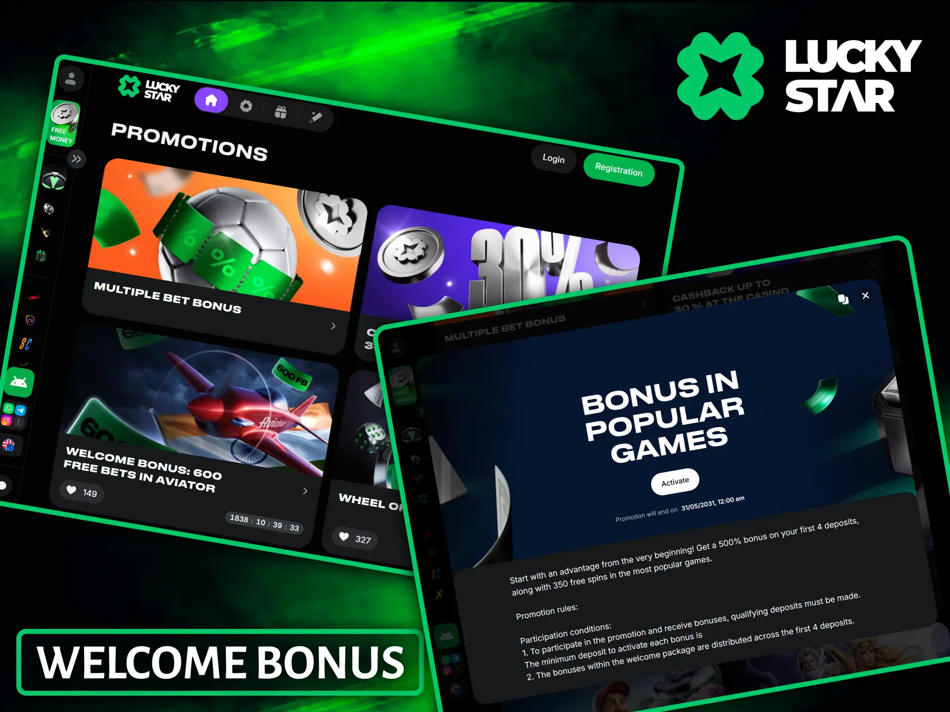 Take advantage of a generous welcome bonus that will boost your first deposit at Lucky Star.
